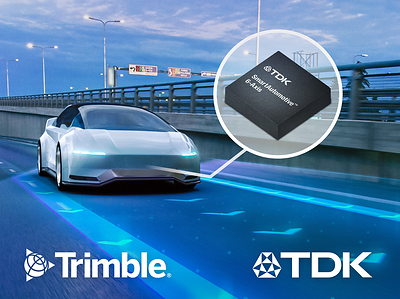 Trimble and TDK Join Forces to Accelerate Precision Navigation

New solution delivers high-level accuracy for automotive and IoT applications including autonomous vehicles, drones, and industrial machinery