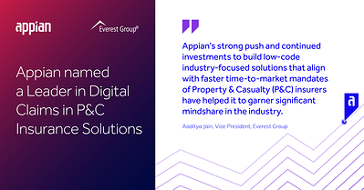 Appian is named a Leader in the inaugural Everest Group insurance technology report, Digital Claims in Property and Casualty Insurance Solutions - PEAK Matrix® Assessment 2023.