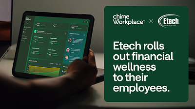 Etech Offers Chime Workplace Financial Wellness Benefits Suite.