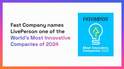 For the third time, LivePerson recognized on Fast Company's World's Most Innovative Companies list for bringing the power of AI and automation to digital customer conversations