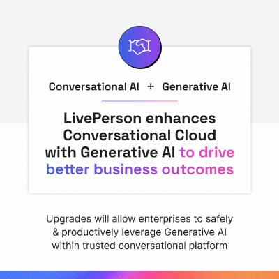 LivePerson (Nasdaq: LPSN), a global leader in AI-powered customer engagement, today announced enhancements to its industry-leading Conversational Cloud platform that will help enterprise brands leverage Generative AI and Conversational AI in tandem to drive better business outcomes.