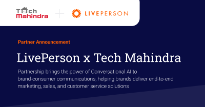 LivePerson, Inc. (NASDAQ: LPSN), a global leader in Conversational AI, and Tech Mahindra, a leading provider of digital transformation, consulting, and business re-engineering services and solutions, announced a new partnership to help brands deliver end-to-end marketing, sales, and customer service solutions by connecting with their customers via AI-powered messaging.