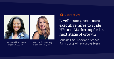 LivePerson, Inc. (Nasdaq: LPSN), a global leader in conversational AI, announced the hiring of Monica Pool Knox as SVP, Chief People Officer, to lead the company’s global human resources strategy for attracting, developing, and enabling world-class talent, and Amber Armstrong as SVP, Chief Marketing Officer, to lead the company's global marketing strategy and accelerate its shift in focus to conversational experiences that drive revenue for brands.