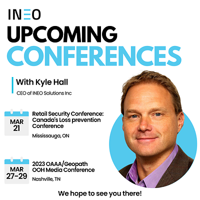 INEO to Participate in Upcoming Retail Loss Prevention and Out-of-Home Advertising Conferences. Retail Secure Conference will be taking place in Mississauga, ON, March 21, 2023.  2023 OAAA/Geopath OOH Media Conference will be taking place in Nashville, TN, March 27-29, 2023. Kyle Hall, CEO of INEO, will be attending both conferences.  Additionally, the INEO Welcoming System will be showcased inside the Prosegur Security booth at the Retail Secure Conference. (CNW Group/INEO Tech Corp.)