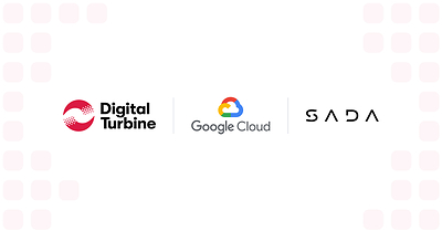 Digital Turbine Expands Partnership with Google Cloud and SADA to Further Innovation - empowering app developers to advance opportunities on Google Cloud and accelerating Digital Turbine’s scalability