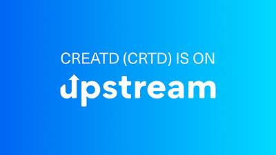 Creatd Begins Trading on Upstream