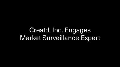 Creatd, Inc. Engages Market Surveillance Expert to Identify Unusual Activity in its Ongoing Mission to Curb Illegal Naked Short Selling