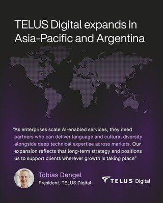 TELUS Digital announces expansion across Asia-Pacific and Argentina, strengthening its ability to support enterprises scaling AI-enabled services worldwide (CNW Group/TELUS Digital)